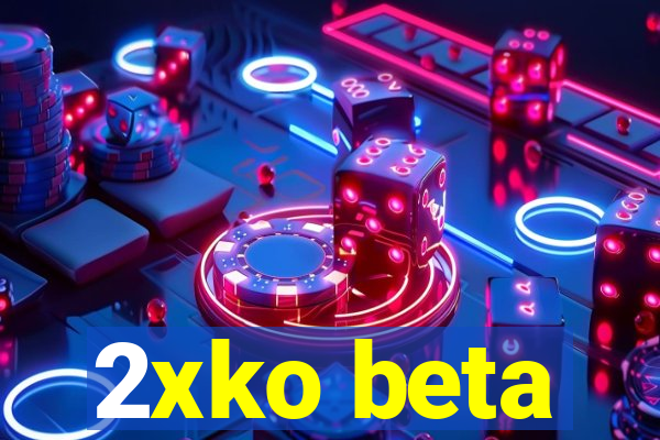 2xko beta